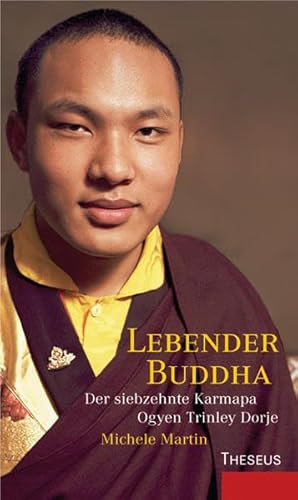 Lebender Buddha: Der siebzehnte Karmapa Ogyen Trinley Dorje
