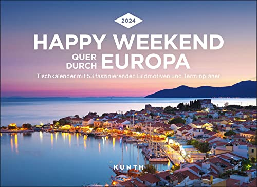 Happy Weekend quer durch Europa - KUNTH Tischkalender 2024: Wochenkalender mit faszinierenden Fotomotiven und einem praktischen Terminplaner (KUNTH Tischkalender mit Wochenplaner)