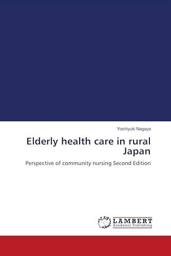 Elderly health care in rural Japan: Perspective of community nursing Second Edition