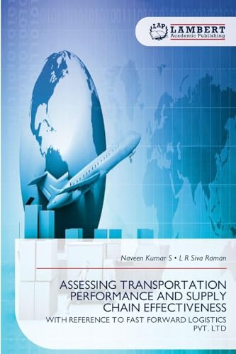 ASSESSING TRANSPORTATION PERFORMANCE AND SUPPLY CHAIN EFFECTIVENESS: WITH REFERENCE TO FAST FORWARD LOGISTICS PVT. LTD