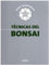 Técnicas del bonsai (GUÍAS DEL NATURALISTA-BONSÁI)