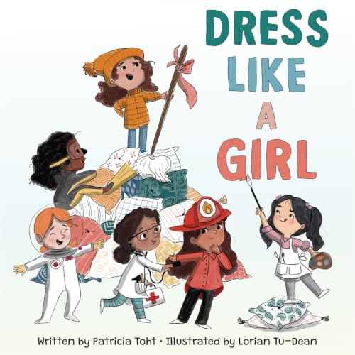Dress Like a Girl: A Playful Picture Book About Empowerment and Self-Expression for Kids (Ages 4-8)