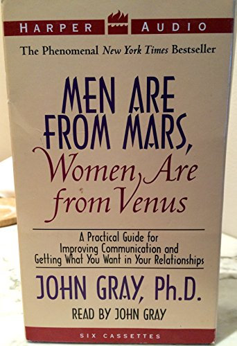 Men Are from Mars Women Are from Venus: A Practical Guide for Improving Communication and Getting What You Want in Your Relationships