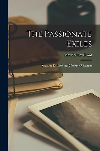 The Passionate Exiles; Madame De Staël and Madame Récamier