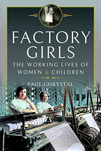Factory Girls: The Working Lives of Women and Children