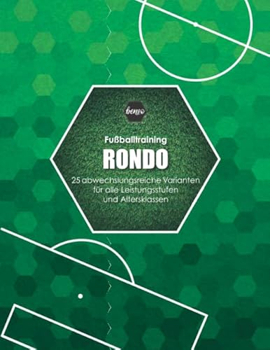 Fussballtraining Rondo: 25 abwechslungsreiche Varianten für alle Leistungsstufen und Altersklassen (Fußballtraining)