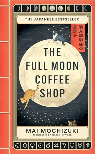 The Full Moon Coffee Shop: The bestselling Japanese healing classic (Full Moon Coffee Shop The)