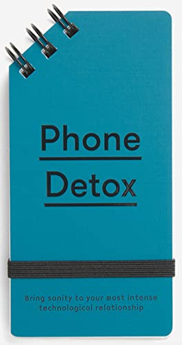 Phone Detox: Bring Sanity to Your Most Intense Technological Relationship