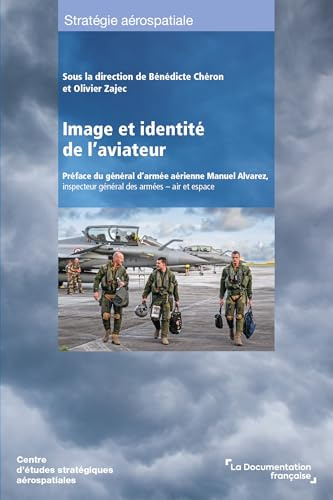 Image et identité de l'aviateur: Préface du général d’armée aérienne Manuel Alvarez, inspecteur général des armées - air et espace