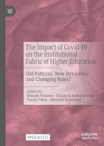 The Impact of Covid-19 on the Institutional Fabric of Higher Education: Old Patterns, New Dynamics, and Changing Rules?