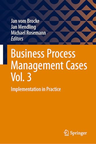 Business Process Management Cases Vol. 3: Implementation in Practice