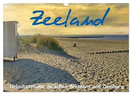 Zeeland - Urlaubsträume zwischen Breskens und Domburg (Wandkalender 2025 DIN A3 quer), CALVENDO Monatskalender: Ausdrucksstarke Bilder aus Zeeland in Holland (CALVENDO Orte)