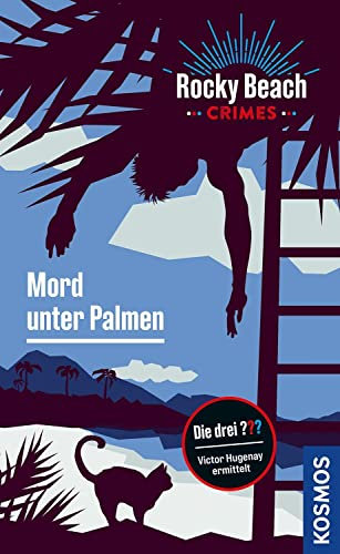 Rocky Beach Crimes. Mord unter Palmen: Victor Hugenay ermittelt (Die drei ???)