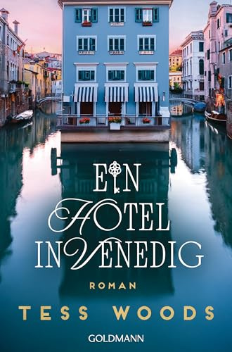 Ein Hotel in Venedig: Wo hinter jeder Tür ein Geheimnis wartet - Roman
