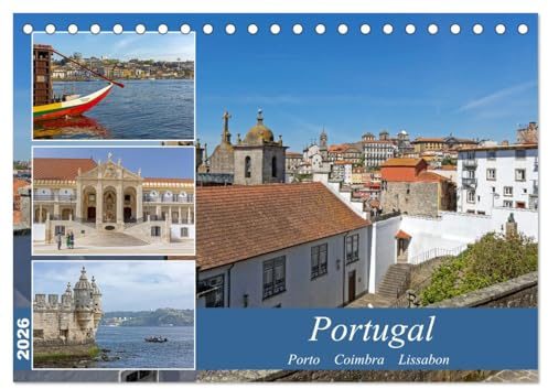 Portugal - Porto, Coimbra, Lissabon (Tischkalender 2026 DIN A5 quer), CALVENDO Monatskalender: Portugals Metropolen - die charmante Portweinstadt ... Hauptstadt Europas. (CALVENDO Orte)