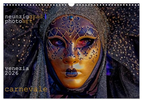 neunziggrad I photoart: venezia carnevale (Wandkalender 2026 DIN A3 quer), CALVENDO Monatskalender: Der Carnevale zeigt traumhafte Masken. (CALVENDO Kunst)
