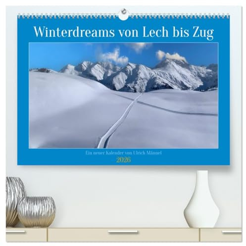 Winterdreams von Lech bis Zug (hochwertiger Premium Wandkalender 2026 DIN A2 quer), Kunstdruck in Hochglanz: Winterwanderung im Zuger Tal zwischen Auenfeld, Lech und Zug. (CALVENDO Orte)