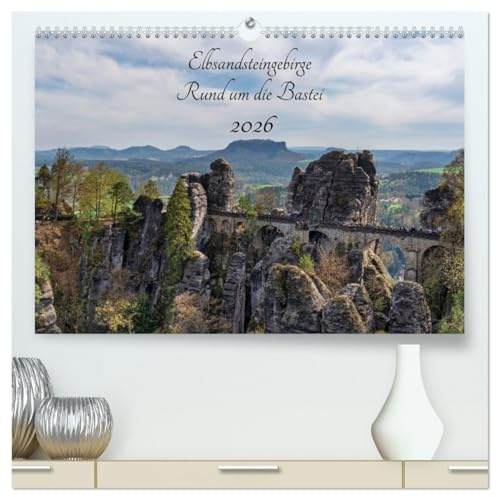 Elbsandsteingebirge - Rund um die Bastei (hochwertiger Premium Wandkalender 2026 DIN A2 quer), Kunstdruck in Hochglanz: Impressionen aus dem Bastei Gebiet im Elbsandsteingebirge (CALVENDO Natur)