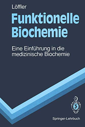 Funktionelle Biochemie: Eine Einführung in die medizinische Biochemie (Springer-Lehrbuch)