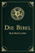 Die Bibel - Altes und Neues Testament: Die heilige Schrift mit über 200 historischen Illustrationen. In Cabra-Leder gebunden mit Goldprägung (Cabra-Leder-Reihe, Band 24)