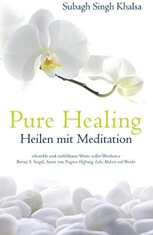 Pure Healing: Heilen mit Meditation