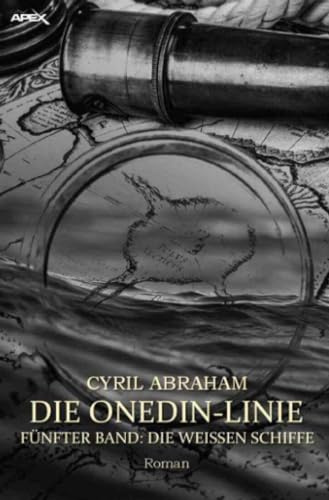 DIE ONEDIN-LINIE: FÜNFTER BAND - DIE WEISSEN SCHIFFE: Die große Seefahrts- und Familien-Saga!