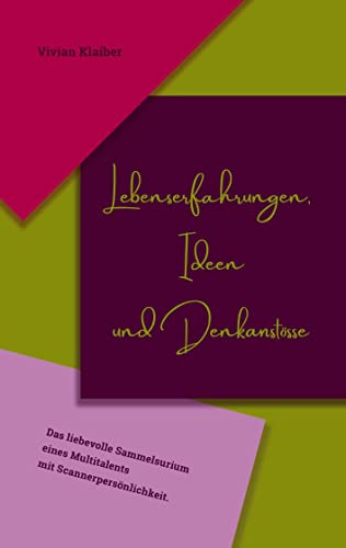 Lebenserfahrungen, Ideen und Denkanstösse: Das liebevolle Sammelsurium eines Multitalents mit Scannerpersönlichkeit.