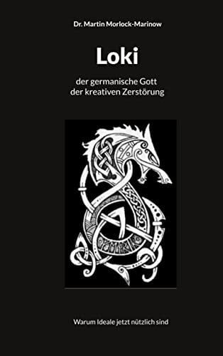 Loki der germanische Gott der kreativen Zerstörung: Warum Ideale jetzt nützlich sind