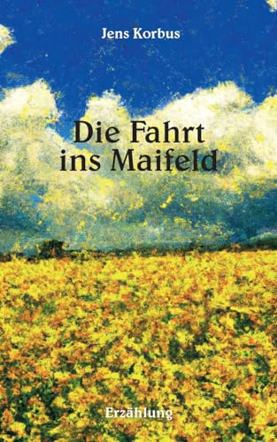 Die Fahrt ins Maifeld: Erzählung