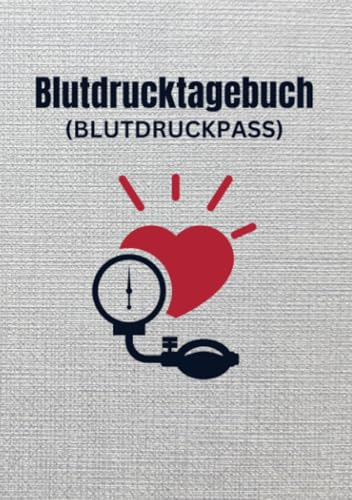Blutdrucktagebuch: Blutdruckpass zum Eintragen von über 1.200 Blutdruckmessungen plus weitere Werte (DIN A5)