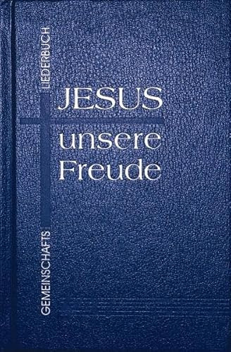 Jesus - unsere Freude. Gemeinschaftsliederbuch: Minderrabattierte Gemeindeausgabe