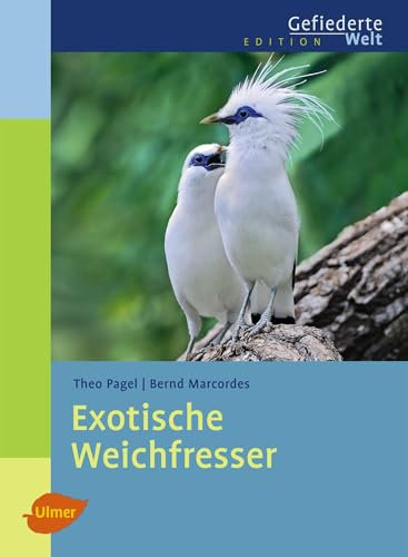 Exotische Weichfresser (Edition Gefiederte Welt)