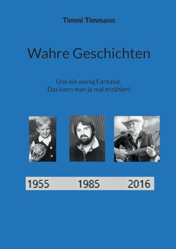 Wahre Geschichten: Und ein wenig Fantasie