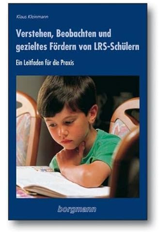 Verstehen, Beobachten und gezieltes Fördern von LRS-Schülern: Ein Leitfaden für die Praxis von Einzelförderung, LRS-Kleingruppenarbeit und Prävention ... Erstlese- und Schreibunterricht