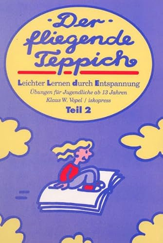 Der fliegende Teppich: Leichter Lernen durch Entspannung. Teil 2, Für Jugendliche ab 13 Jahren