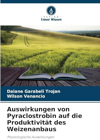 Auswirkungen von Pyraclostrobin auf die Produktivität des Weizenanbaus: Physiologische Auswirkungen