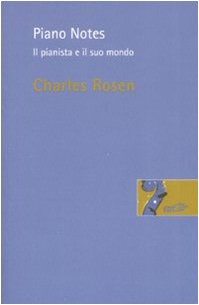 Piano Notes. Il pianista e il suo mondo (Risonanze)