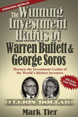 The Winning Investment Habits of Warren Buffett & George Soros: Harness the Investment Genius of the World's Richest Investors