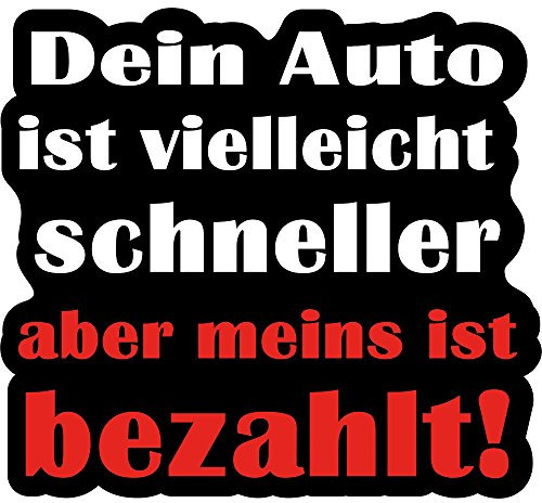 wall-art-design Fun Aufkleber Dein Auto ist zwar schneller, Aber meins ist bezahlt ! 10x9 cm selbstklebend, glänzend für Auto, Motorrad, Fahrrad, Boot oder Caravan
