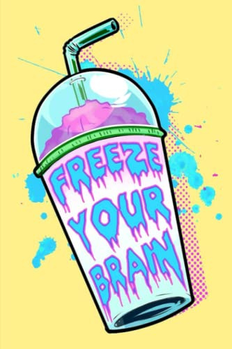 Freeze Your Brain Notebook: Journal For Writing, Size 6'' x 9'' inches, 110 Blank Lined Pages, Glossy Finished Soft Cover