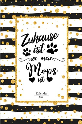 Mops Kalender 2022: Mops Geschenk Wochenplaner,Terminkalender 2022 für Hundebesitzer, Frauchen Herrchen eines Hundes. Lustiger Spruch Geschenkidee zu ... Jahresplaner,Taschenkalender und Planer