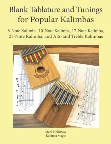 Blank Tablature and Tunings for Popular Kalimbas: 8-Note Kalimba, 10-Note Kalimba, 17-Note Kalimba, 21-Note Kalimba, and Alto and Treble Kalimbas