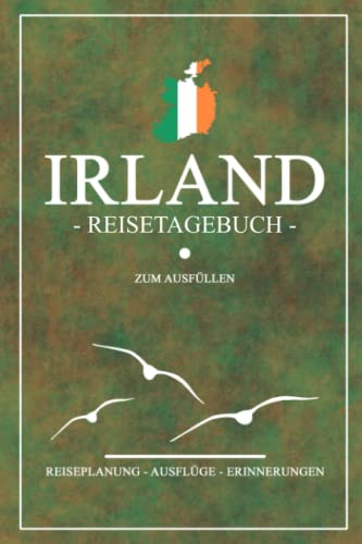 Irland Reisetagebuch zum Ausfüllen: Schickes Notizbuch für den Irland Roadtrip oder den Urlaub zum selber Eintragen - Kleine Geschenkidee für die ... irische Insel - Reiseplanung - Gepäckliste