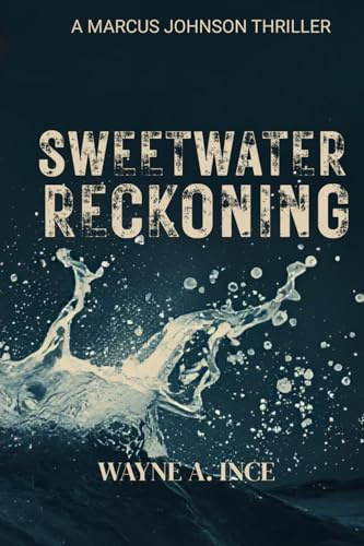 Sweetwater Reckoning: A Marcus Johnson Thriller