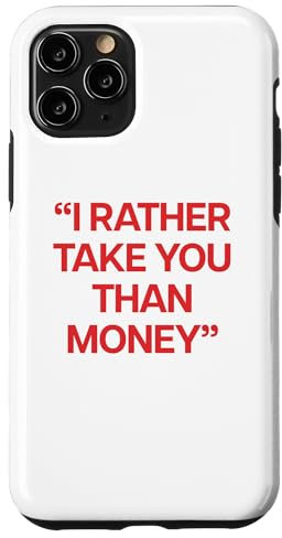 Hülle für iPhone 11 Pro I RATHER TAKE YOU THAN MONEY X Only Love Date Fans - BACK