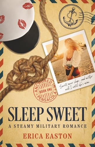 Sleep Sweet: A Steamy Military Romance (Anchored in Pensacola, Band 1)