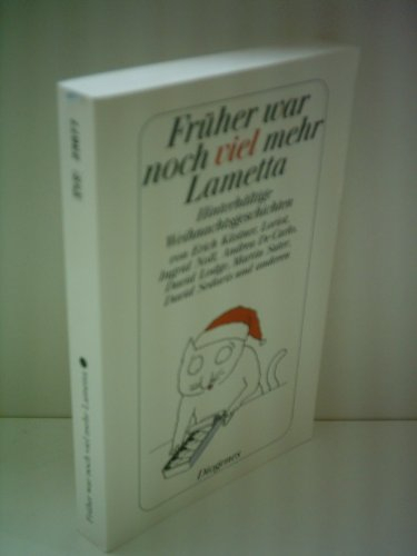 Früher war noch viel mehr Lametta - Hinterhältige Weihnachtsgeschichten von Erich Kästner, Ingrid Noll u.a.