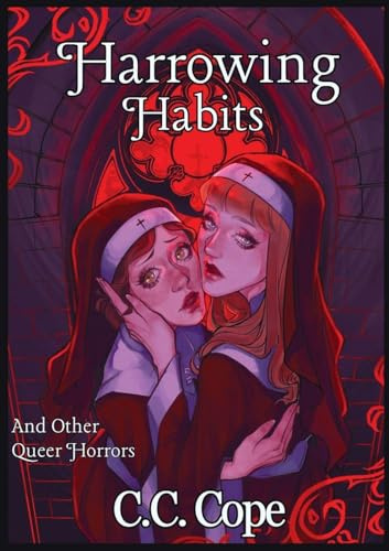 Harrowing Habits: And Other Queer Horrors