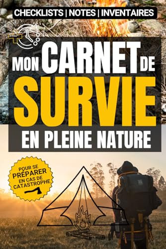 Mon Carnet de Survie en Pleine Nature: Un livre pour se préparer à être autonome et survivre en pleine nature en cas de catastrophe | Gestion des ... de survie pour survivre en cas d’effondrement