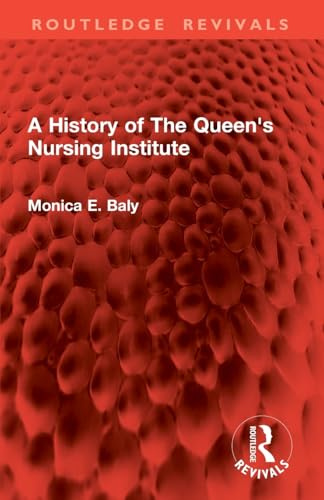 A History of The Queen's Nursing Institute (Routledge Revivals)